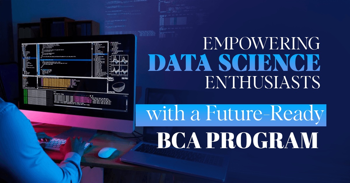Empowering Data Science Enthusiasts with a Future-Ready BCA Program