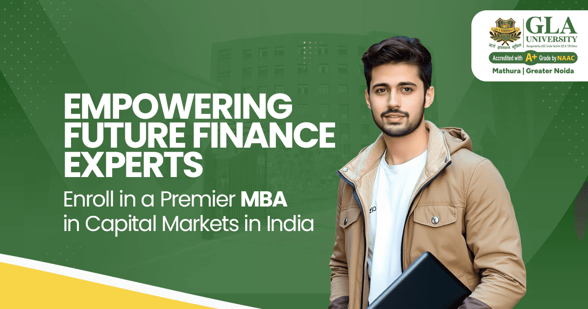 Empowering Future Finance Experts – Enroll in a Premier MBA in Capital Markets in India