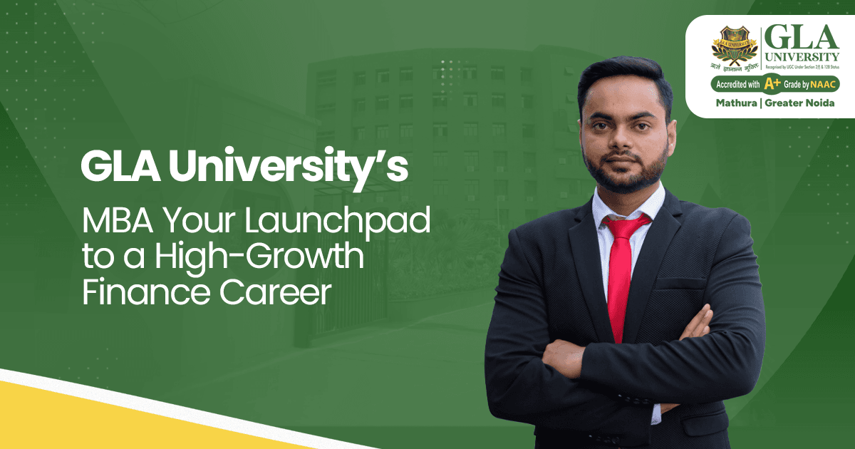 GLA University’s: MBA Your Launchpad to a High-Growth Finance Career