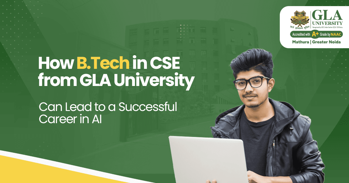 How B.Tech in CSE from GLA University Can Lead to a Successful Career in AI