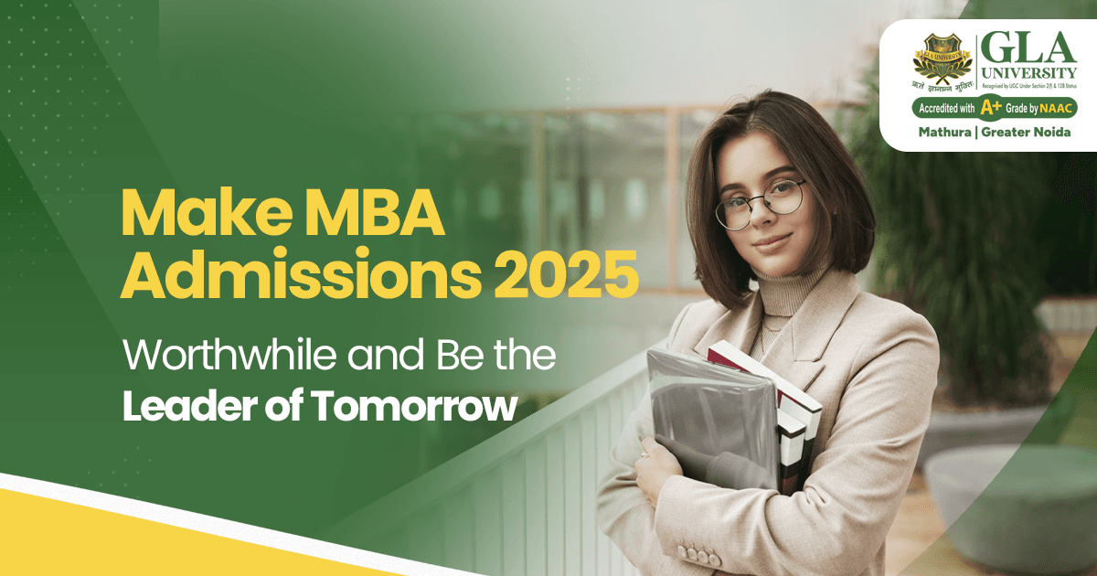 Make MBA Admissions 2025 Worthwhile and Be the Leader of Tomorrow
